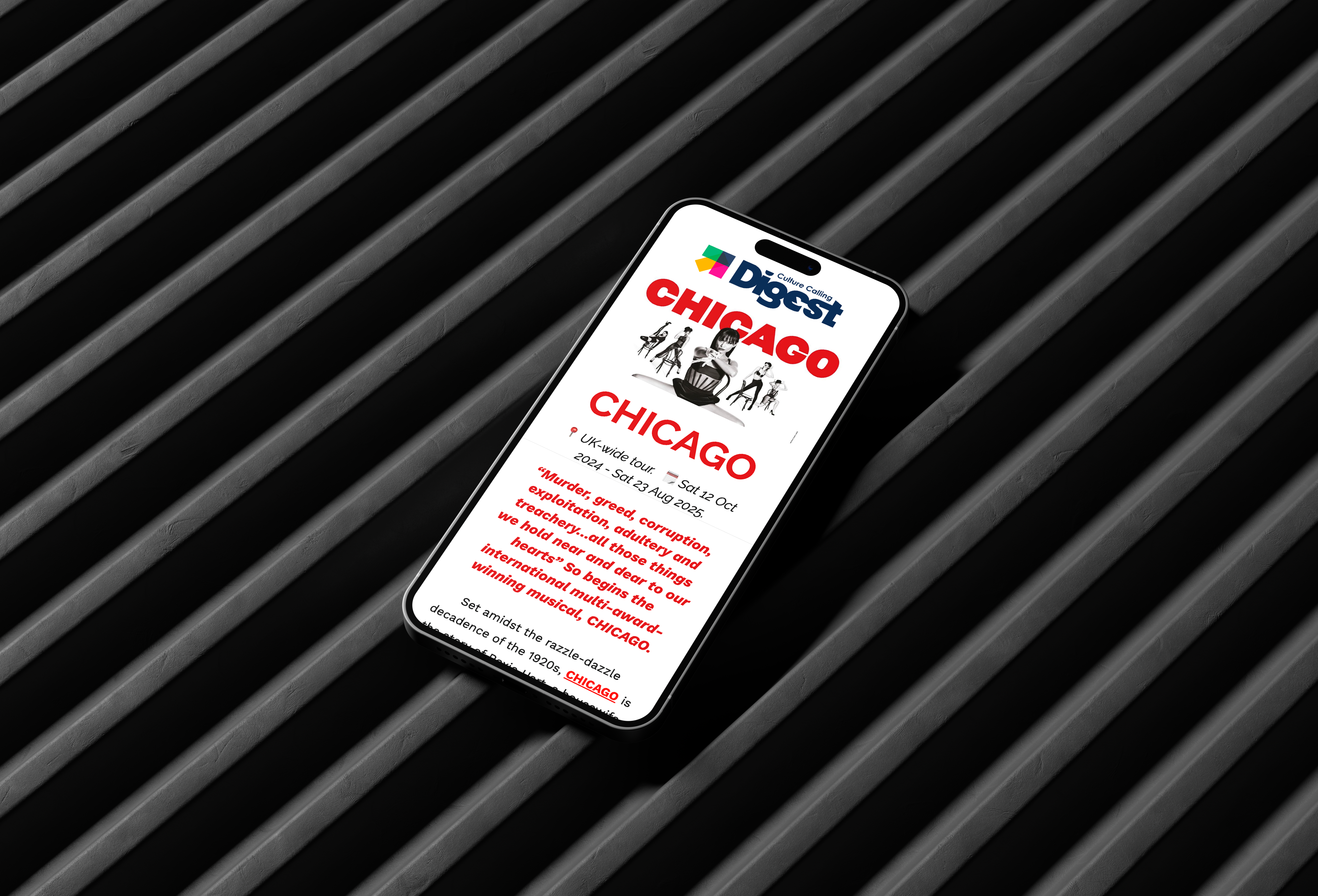 The image shows a smartphone displaying a webpage from "Culture Digest" about the musical "Chicago," detailing a UK-wide tour from 12 October 2024 to 23 August 2025. The text highlights themes like murder, greed, and corruption, emphasizing the show's acclaim as an international, multi-award-winning musical. The phone is placed on a surface with parallel grooves, providing a stylish background.